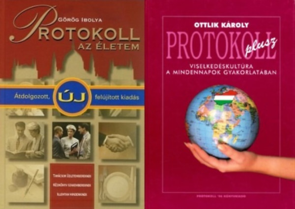 2 m a protokollrl: Protokoll plusz + Protokoll - az letem Lzrtl Orbnig. Tancsok zletembereknek, kziknyv szakembereknek, illemtan mindenkinek