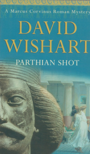 David Wishart - Parthian Shot - A Marcus Corvinus Roman Mystery