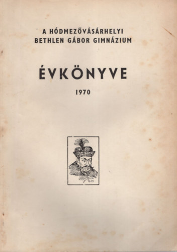 A H�dmez�v�s�rhelyi Bethlen G�bor Gimn�zium �vk�nyve 1970