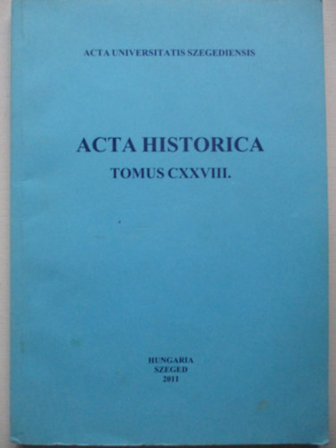 Acta Historica (Tomus CXXVIII.)