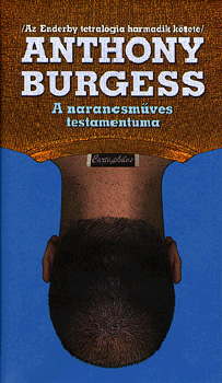 Anthony Burgess - A narancsmves testamentuma