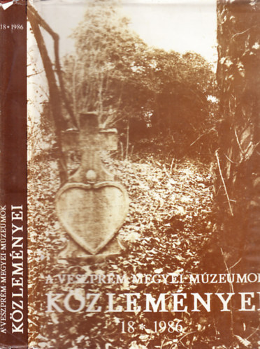 A Veszprm Megyei Mzeumok Kzlemnyei 18. (1986)