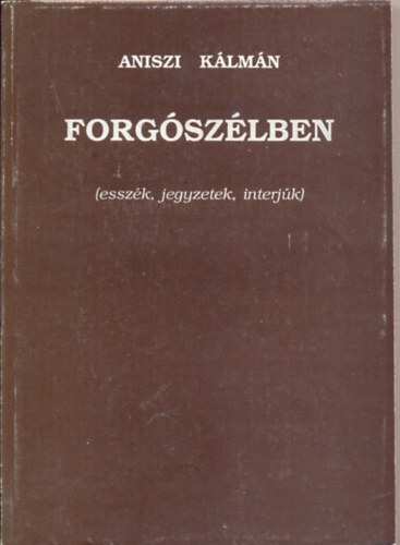 Forg�sz�lben (essz�k, jegyzetek, interj�k)