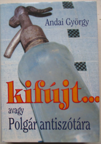 Kif�jt... avagy Polg�r antisz�t�ra