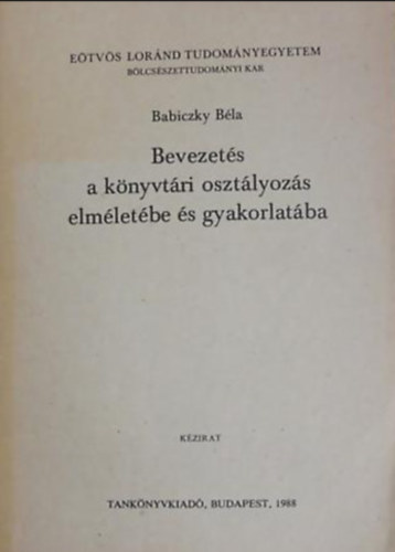Babiczky Bla - Bevezets a knyvtri osztlyozs elmletbe s gyakorlatba KZIRAT - 6. vltozatlan kiads