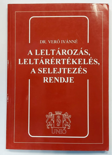 A leltrozs, leltrrtkels, a selejtezs rendje (Kziknyv, 4. tdolgozott kiads, 1997)
