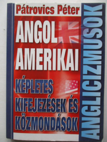 Anglicizmusok - Angol amerikai k�pletes kifejez�sek �s k�zmond�sok