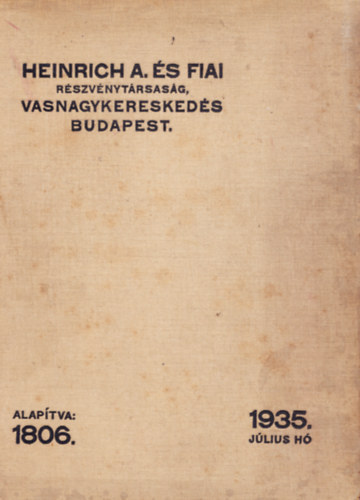 Heinrich A. s fiai Rszvnytrsasg, Vasnagykereskeds Budapest. 1935. jlius h - rjegyzk