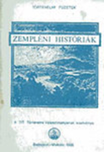 Zemplni histrik I.- A honfoglalstl 1849-ig (Szemelvnyek a Trtnelembartok Krei rszre)
