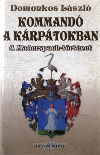 Kommand a Krptokban - A Maderspach-trtnet