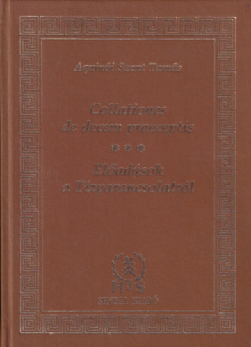 Aquinói Szent Tamás - Collationes de decem praeceptis - Előadások a Tízparancsolatról