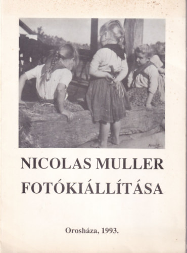 Nicolas Muller ( Mller Mikls ) fotkilltsa Oroshza 1993