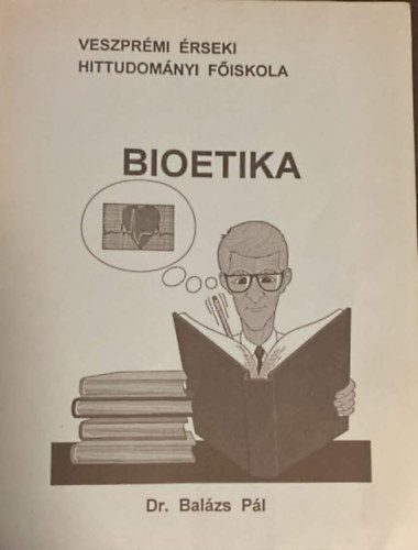 Bioetika az emberi �let erk�lcsteol�gi�ja