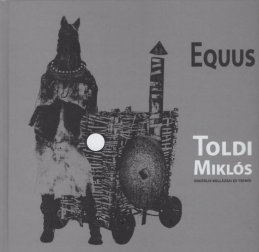 Equus - Toldi Mikls - Digitlis kollzsai s tekni