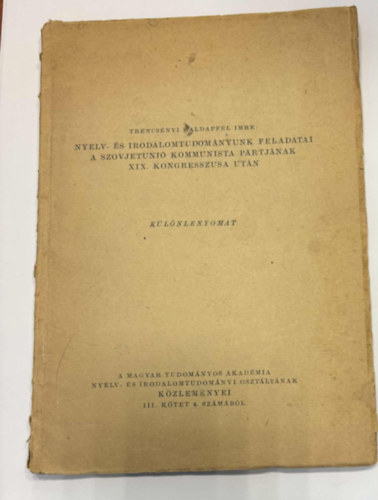 Nyelv-�s irodalomtudom�nyunk feladatai a szovjetuni� kommunista p�rtj�nak XIX. kongresszusa ut�n (K�l�nlenyomat)