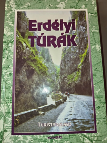 Erdlyi Trk - Turistakalauz (Nyugati- Keleti- Dli-Krptok / Bnsgi-hegyvidk / Krass-Szrnyi-rchegysg / szakkeleti-Krptok / Keleti-Krptok - dli rsz / Krpt-kanyari-hegyvidk)