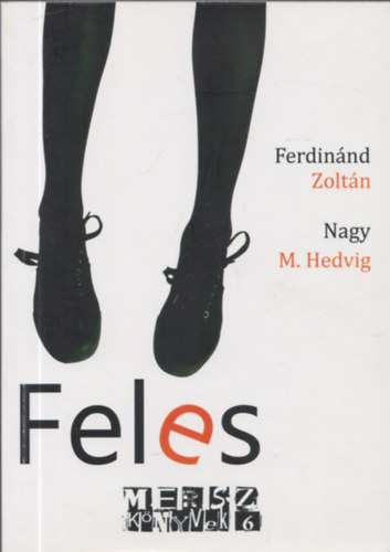 Nagy M. Hedvig Ferdinánd Zoltán - Feles