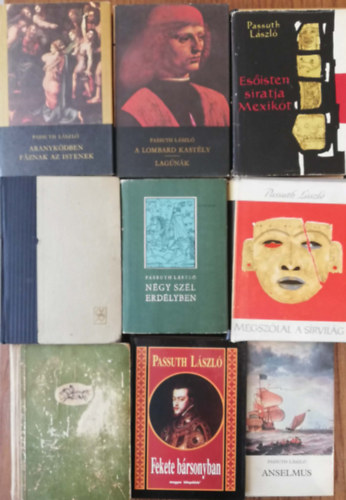 9 k�tet Passuth L�szl� reg�ny(Aranyk�dben f�znak az istenek, A lombard kast�ly/Lag�n�k, Es�isten siratja Mexik�t, A mantuai herceg muzsikusa, N�gy sz�l Erd�lyben, Megsz�lal a s�rvil�g, sasnak k�rmei k�z�tt, Fekete b�rsonyban, Ans