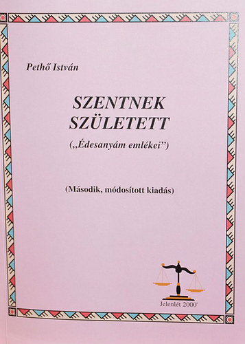 Szentnek szletett - 'desanym emlkei'