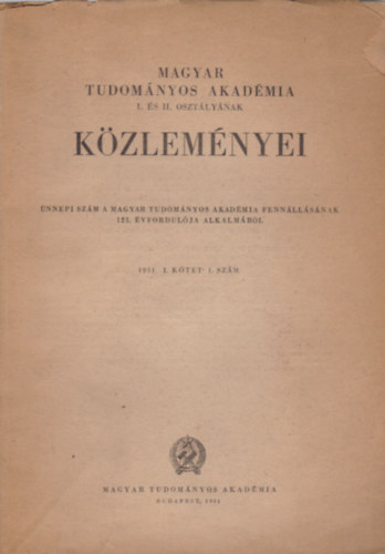 Magyar Tudomnyos Akadmia I. s II. osztlynak kzlemnyei 1951. I. ktet 1. szm