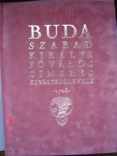 Buda szabad kirlyi fvros cmeres kivltsglevele -1703- (facsimile)