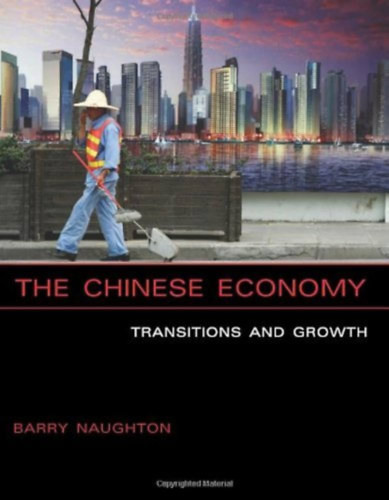 Barry Naughton - The Chinese Economy: Transitions and Growth