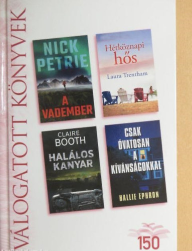 A vadember/H�tk�znapi h�s/Hal�los kanyar/Csak �vatosan a k�v�ns�gokkal