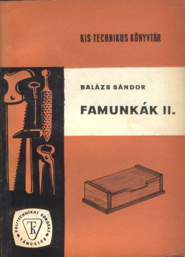 Bal�zs S�ndor - Famunk�k II (Kis technikus k�nyvt�r)