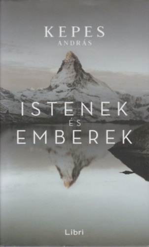Kepes Andr�s - Istenek �s emberek