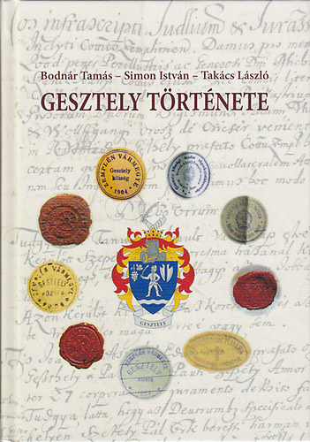 Bodnr Tams; Simon Istvn; Takcs Lszl - Gesztely trtnete