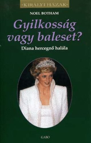 Gyilkoss�g vagy baleset? - Diana hercegn� hal�la (Kir�lyi H�zak)