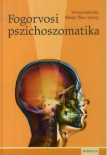 Fbin Tibor Kroly Vrtes Gabriella - Fogorvosi pszichoszomatika
