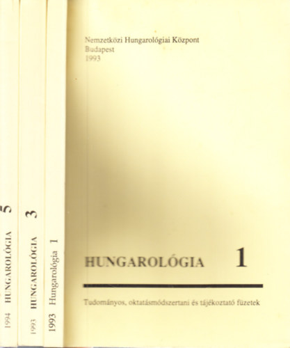 3 db. Hungarolgia ktet (1, 3, 5. szmok)- Tudomnyos, oktatsmdszertani s tjkoztat fzetek