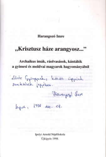 "Krisztusz hze arangyosz..."- Archaikus imk, rolvassok, kntlk a gyimesi s moldvai magyarok hagyomnybl