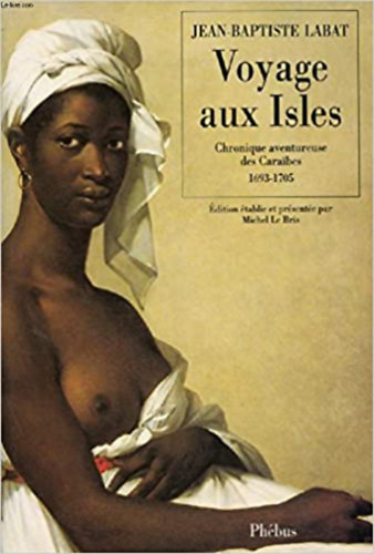 Voyage aux Isles: Chronique aventureuse des Caraibes, 1693-1705