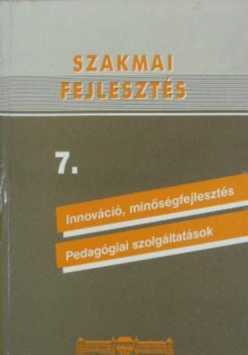 Szakmai fejleszts 7. Innovci, minsgfejleszts - Pedaggiai szolgltatsok