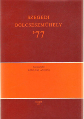 Rna-Tas Andrs  (szerk.) - Szegedi Blcsszmhely '77