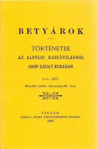 Bety�rok - T�rt�netek az alf�ldi rabl�vil�gb�l gr�f R�day kor�ban