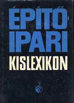 Hir Alajos-Oravecz B�la szerk. - �p�t�ipari kislexikon