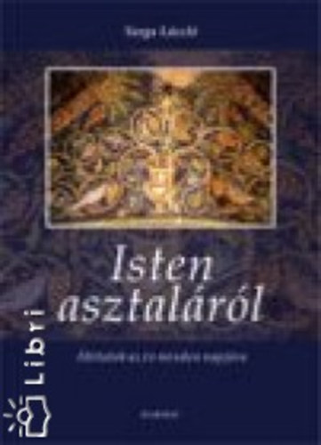 Varga Lszl: Isten asztalrl -  hitatok az v minden napjra