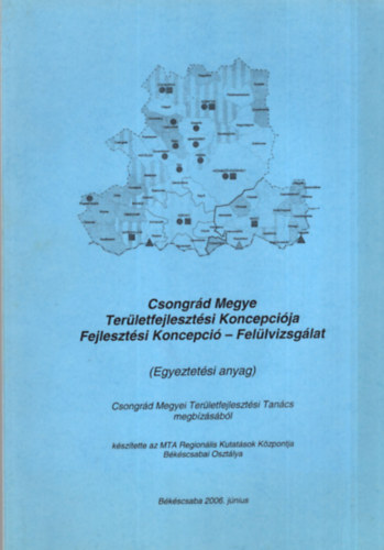 Csongrd Megye Terletfejlesztsi Koncepcija Fejlesztsi Koncepci- Fellvizsglat ( Egyeztetsi anyag ) )