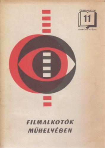 Karcsai Kulcs�r Istv�n  (szerk.) - Filmalkot�k m�hely�ben (Filmbar�tok Kisk�nyvt�ra 11.)