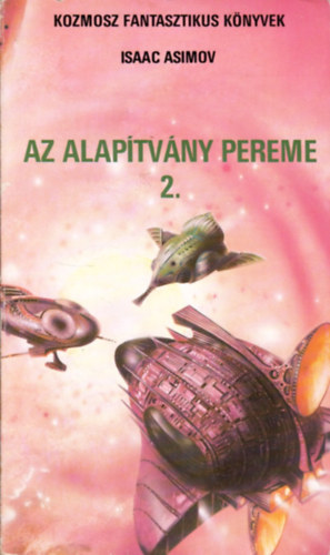 Asimov Isaac - Alaptvny + Az Alaptvny pereme 2. + Msodik Alaptvny ( 3db knyv )