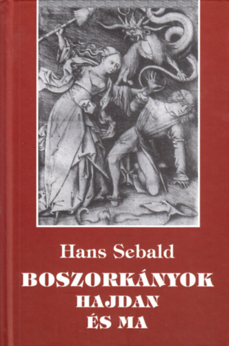 Hans Sebald - Boszorknyok hajdan s ma