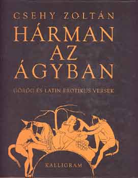 H�rman az �gyban / G�r�g �s latin erotikus versek