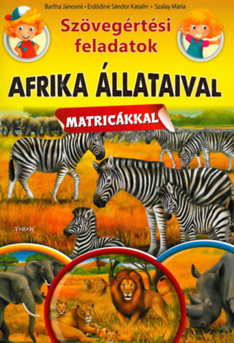 Barta Jnosn - Erddin Sndor Katalin - Szalay Mria - Szvegrtsi feladatok - Afrika llataival matrickkal