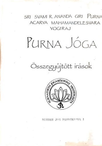 Dr Svami Purna, Acarya Mahamandelesvara Yogiraj - Purna jga- sszegyjttt rsok I.