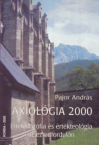 Pajor Andrs - Axiolgia 2000. rtkfilozfia s rtkteolgia az ezredforduln
