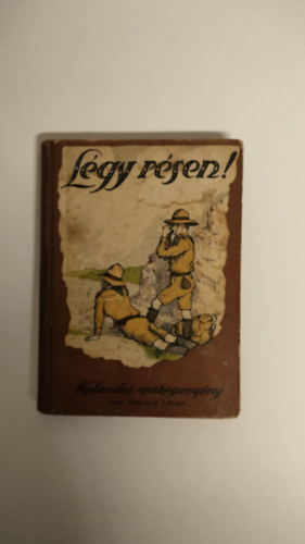 Ngrdy Lszl - Lgy rsen! (kalandos cserkszregny)
