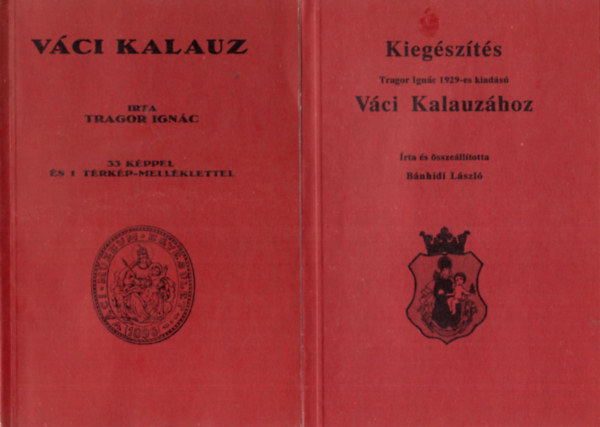 Bnhidi Lszl Tragor Ignc - Vci Kalauz - Kiegszts Tragor Ignc 1929-es kiads Vci Kalauzhoz I-II. ktet